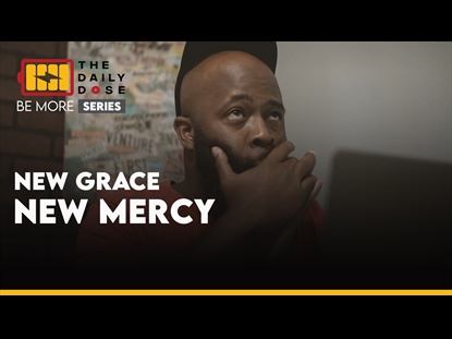 NEW GRACE AND NEW MERCY EVERYDAY
