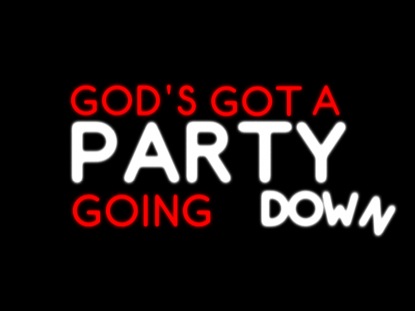 GOD'S GOT A PARTY