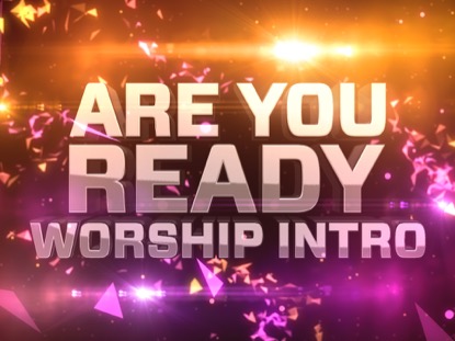ARE YOU READY WORSHIP INTRO