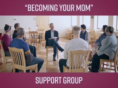 "BECOMING YOUR MOM" SUPPORT GROUP