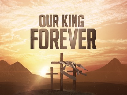 OUR KING FOREVER EASTER INTRO
