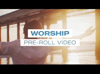 WORSHIP PRE ROLL VIDEO