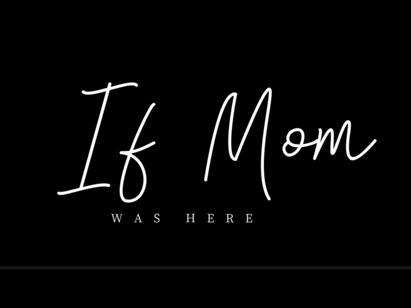 IF MOM WAS HERE