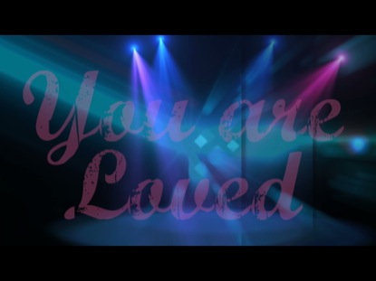 YOU ARE LOVED - WORSHIP INTRO