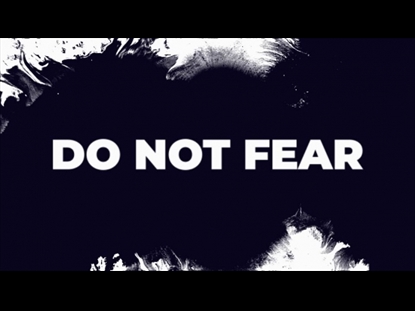 DO NOT FEAR