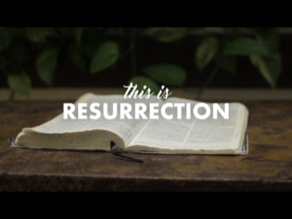 THIS IS RESURRECTION
