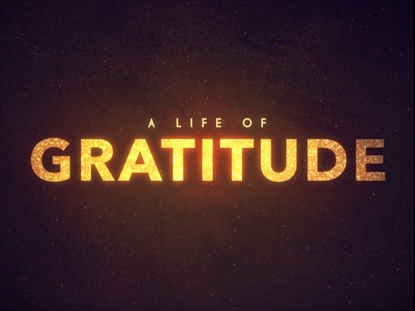 A LIFE OF GRATITUDE