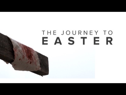 THE JOURNEY TO EASTER