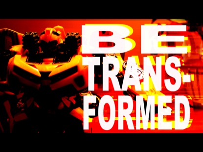 BE TRANSFORMED