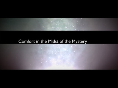 COMFORT IN THE MIDST OF THE MYSTERY