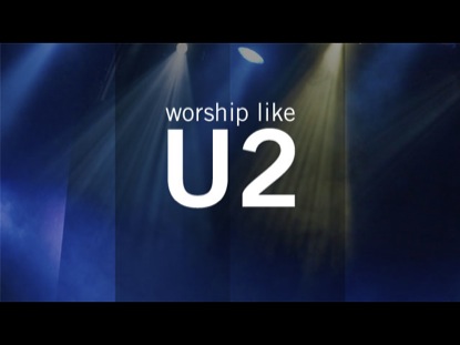 WORSHIP LIKE U2