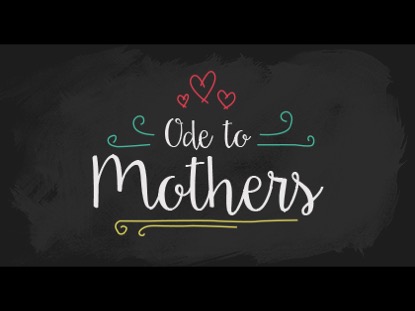 ODE TO MOTHERS