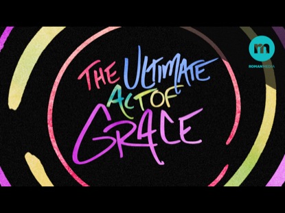 THE ULTIMATE ACT OF GRACE (EASTER OPENER)