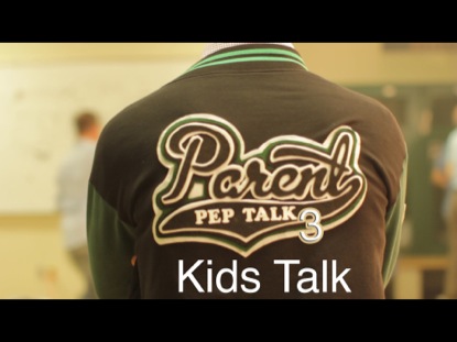 PARENT PEP TALK 3- KIDS TALK