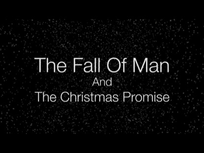 THE FALL OF MAN AND THE CHRISTMAS PROMISE