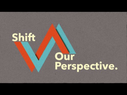 SHIFTING PERSPECTIVES