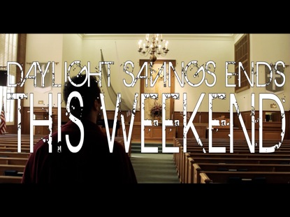 DAYLIGHT SAVINGS ENDS THIS WEEKEND