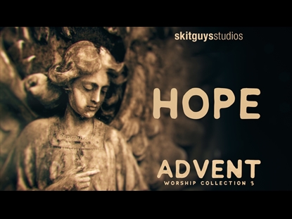ADVENT WORSHIP 3: HOPE