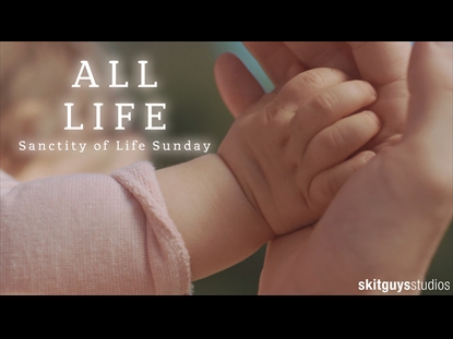 ALL LIFE: SANCTITY OF LIFE SUNDAY