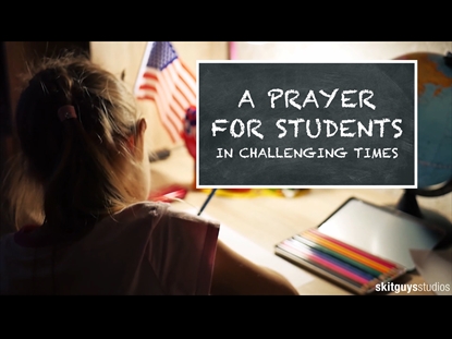 A PRAYER FOR STUDENTS IN CHALLENGING TIMES