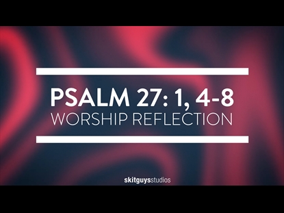 PSALMS 27 WORSHIP REFLECTION
