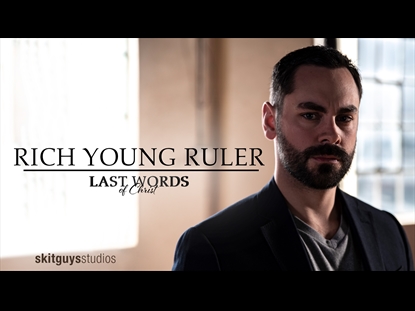 LAST WORDS OF CHRIST: RICH YOUNG RULER