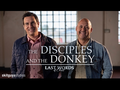 LAST WORDS OF CHRIST: THE DISCIPLES AND THE DONKEY
