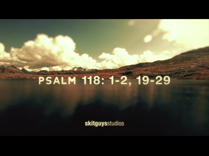 PALM SUNDAY PSALM 118