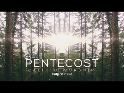 PENTECOST: CALL TO WORSHIP