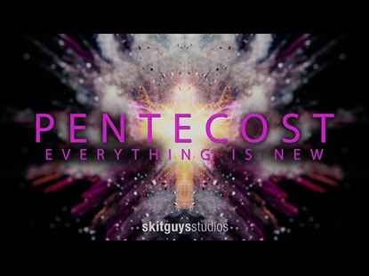 PENTECOST EVERYTHING IS NEW
