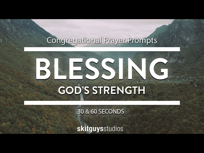 CONGREGATIONAL PRAYER PROMPTS - GOD'S STRENGTH: BLESSING