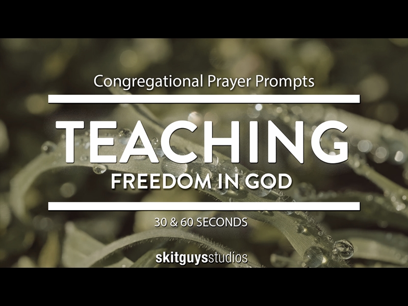 CONGREGATIONAL PRAYER PROMPTS: FREEDOM IN GOD - TEACH