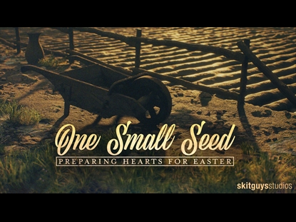 PREPARING HEARTS FOR EASTER: ONE SMALL SEED