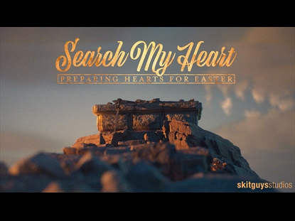 PREPARING HEARTS FOR EASTER: SEARCH MY HEART