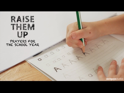 RAISE THEM UP: A PRAYER FOR THE SCHOOL YEAR