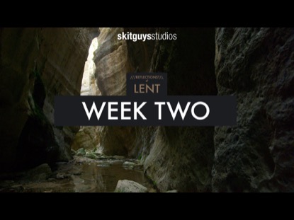 REFLECTIONS OF LENT: WEEK 2