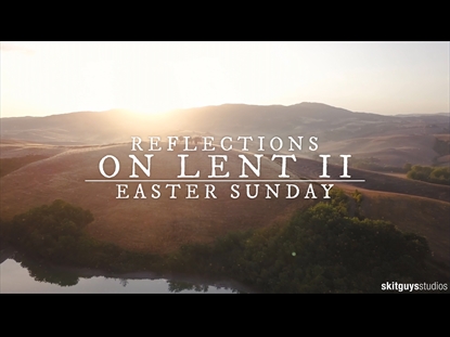 REFLECTIONS ON LENT II: EASTER SUNDAY