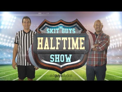 SKIT GUYS HALFTIME SHOW
