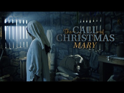 THE CALL OF CHRISTMAS: MARY