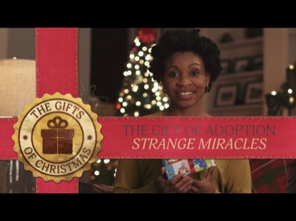 THE GIFT OF ADOPTION: STRANGE MIRACLES