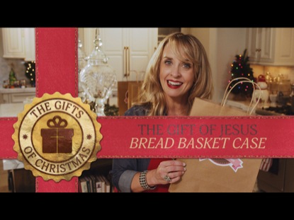 THE GIFT OF JESUS: BREAD BASKET CASE