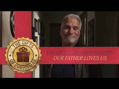 THE GIFT OF RECONCILIATION: OUR FATHER LOVES US