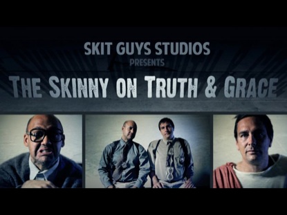 THE SKINNY ON TRUTH AND GRACE