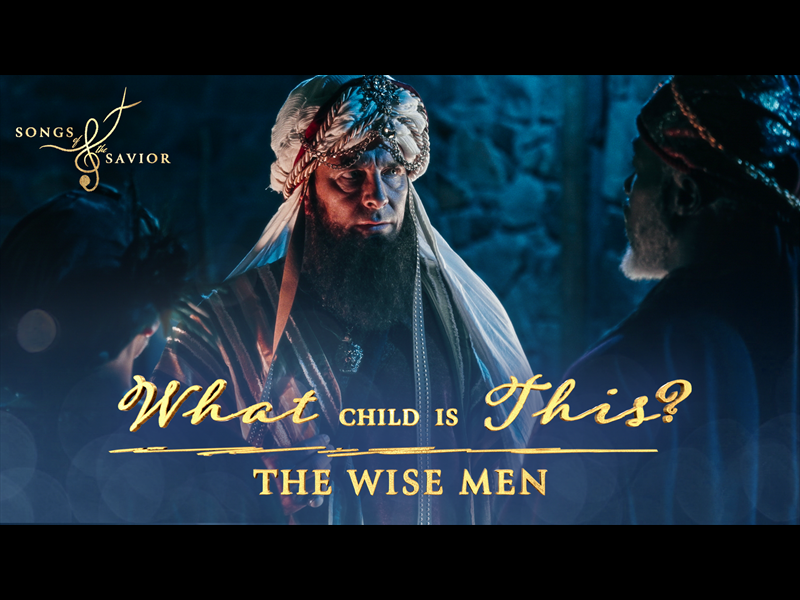 WHAT CHILD IS THIS: THE WISE MEN