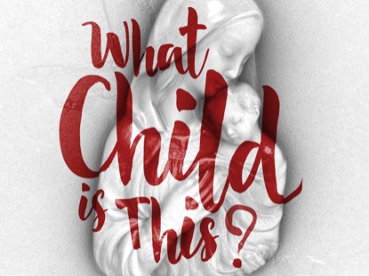 WHAT CHILD IS THIS MARY