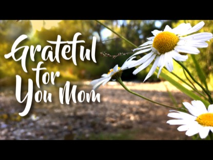 GRATEFUL FOR YOU, MOM