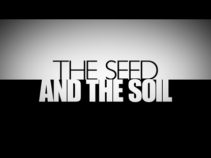 THE SEED AND THE SOIL