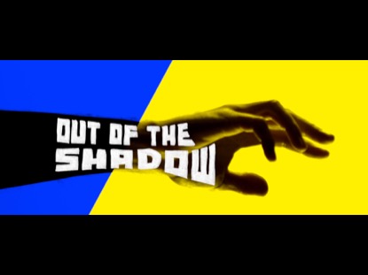 OUT OF THE SHADOW