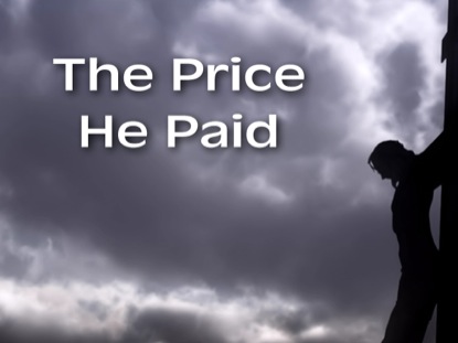 GOOD FRIDAY - THE PRICE HE PAID