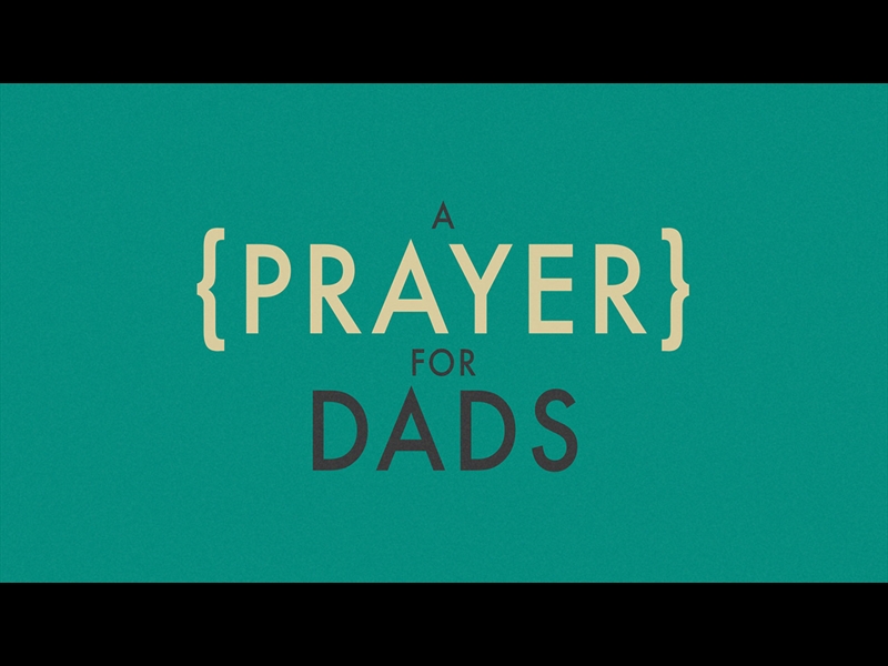 A PRAYER FOR DADS